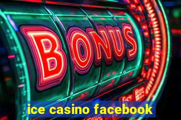 ice casino facebook